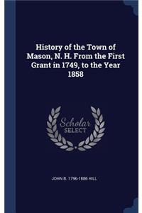 History of the Town of Mason, N. H. From the First Grant in 1749, to the Year 1858