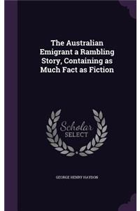 The Australian Emigrant a Rambling Story, Containing as Much Fact as Fiction