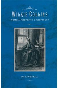 Wilkie Collins: Women, Property and Propriety