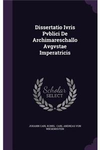 Dissertatio Ivris Pvblici de Archimareschallo Avgvstae Imperatricis