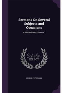 Sermons On Several Subjects and Occasions