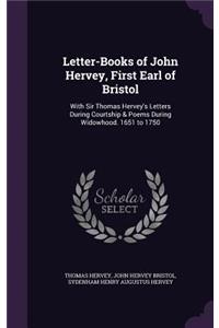 Letter-Books of John Hervey, First Earl of Bristol