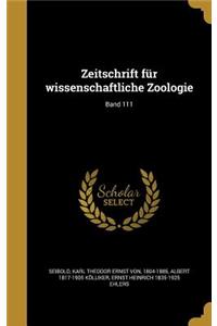 Zeitschrift Fur Wissenschaftliche Zoologie; Band 111
