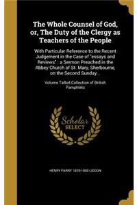 The Whole Counsel of God, or, The Duty of the Clergy as Teachers of the People