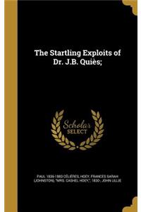 Startling Exploits of Dr. J.B. Quiès;