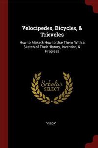 Velocipedes, Bicycles, & Tricycles