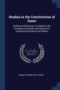 Studies in the Construction of Dams