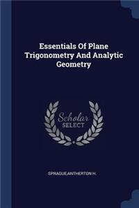 Essentials of Plane Trigonometry and Analytic Geometry