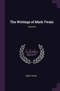 The Writings of Mark Twain; Volume 8