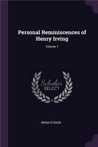 Personal Reminiscences of Henry Irving; Volume 1