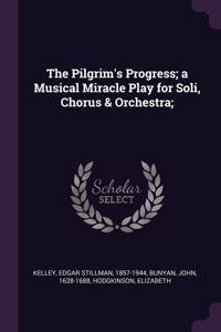 The Pilgrim's Progress; a Musical Miracle Play for Soli, Chorus & Orchestra;