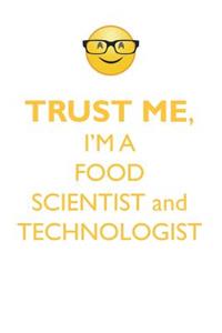 Trust Me, I'm a Food Scientist & Technologist Affirmations Workbook Positive Affirmations Workbook. Includes: Mentoring Questions, Guidance, Supporting You.