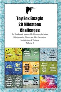 Toy Fox Beagle 20 Milestone Challenges Toy Fox Beagle Memorable Moments.Includes Milestones for Memories, Gifts, Grooming, Socialization & Training Volume 2