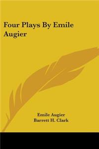 Four Plays By Emile Augier