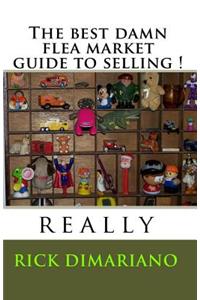 Best Damn Flea Market Guide To Selling !