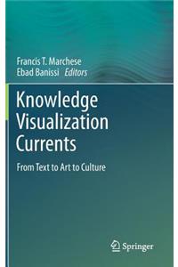 Knowledge Visualization Currents: From Text to Art to Culture