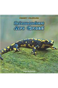 Salamanders Are Gross!