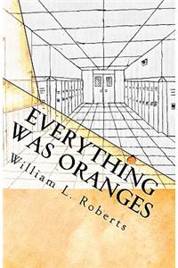 Everything Was Oranges