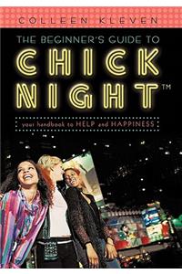 Beginner's Guide to Chick Night