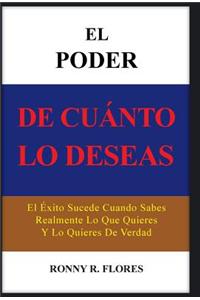 El Poder de Cuanto Lo Deseas