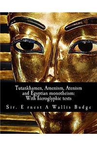 Tutankhamen, Amenism, Atenism and Egyptian monotheism;