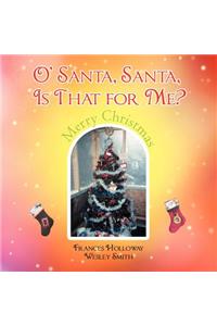 O' Santa, Santa, Is That for Me?
