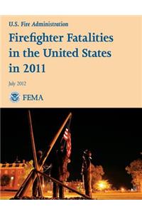 Firefighter Fatalities in the United States in 2011