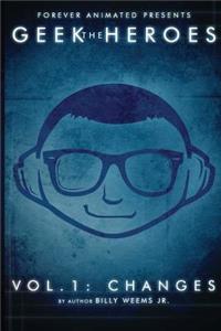 Geek Heroes: Volume One - Changes