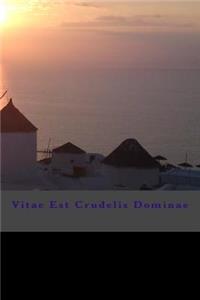 Vitae Est Crudelis Dominae
