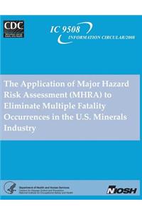 Application of Major Hazard Risk Assessment (MHRA) to Eliminate Multiple Fatality Occurrences in the U.S. Minerals Industry