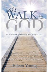 Let's Walk To God