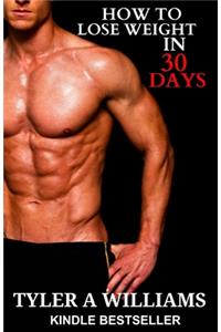 How to Loose Weight in 30 Days
