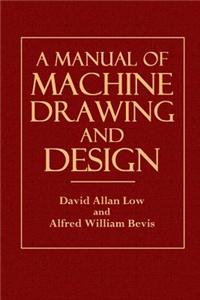 A Manual of Machine Drawing and Design