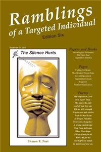 Ramblings of a Targeted Individual (Sixth Edition): Silence Hurts