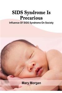 Sids Syndrome Is Precarious
