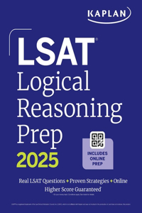 LSAT Logical Reasoning Prep 2025: Complete Strategies and Tactics for Success on the LSAT Logical Reasoning Sections