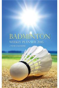 Badminton Weekly Planner 2015