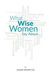 What Wise Women Say About