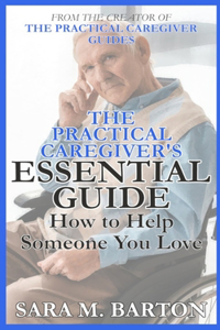 Practical Caregiver's Essential Guide