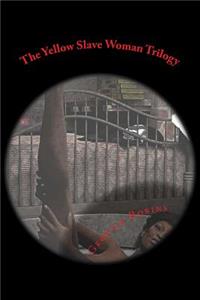 The Yellow Slave Woman Trilogy