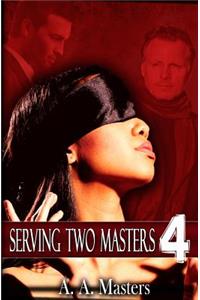 Serving Two Masters 4