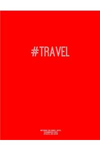 Notebook for Cornell Notes, 120 Numbered Pages, #TRAVEL, Red Cover
