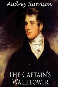 The Captain's Wallflower - A Regency Romance