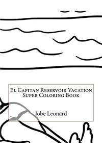 El Capitan Reservoir Vacation Super Coloring Book