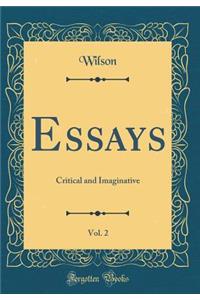 Essays, Vol. 2: Critical and Imaginative (Classic Reprint)