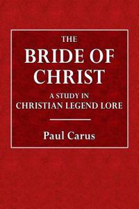 The Bride of Christ: A Study in Christian Legend Lore