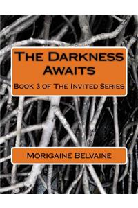 The Darkness Awaits: Book 3 of the Invited Series