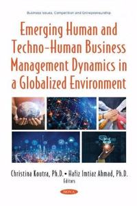 Emerging Human and Techno-Human Business Management Dynamics in a Globalized Environment