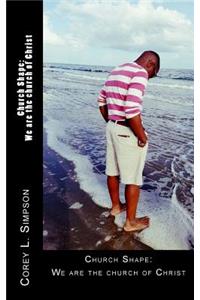 Church Shape: We Are the Church of Christ: Entrance Notes and Scriptures on How We Can Get Our Spirit in Shape.