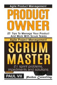 Agile Product Management: Product Owner 27 Tips & Scrum Master: 21 Sprint Problems, Impediments and Solutions